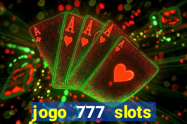 jogo 777 slots paga mesmo