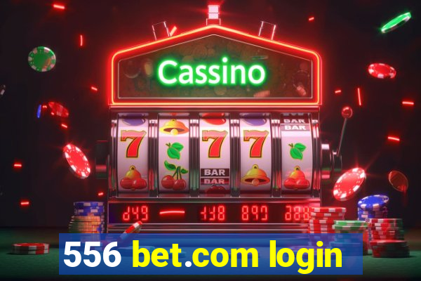 556 bet.com login