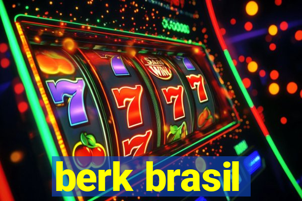 berk brasil