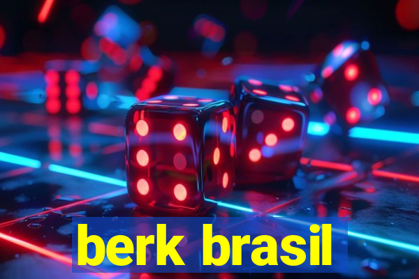 berk brasil