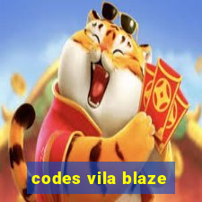 codes vila blaze