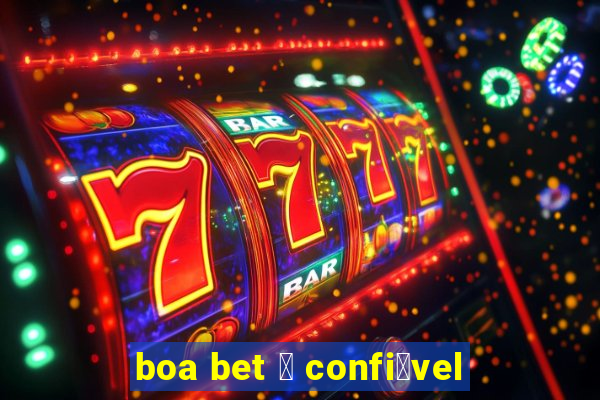 boa bet 茅 confi谩vel