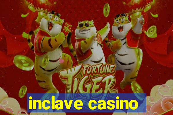 inclave casino