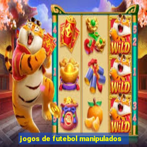 jogos de futebol manipulados