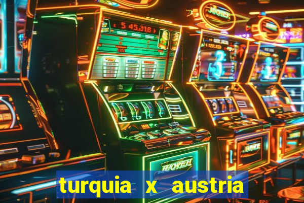 turquia x austria onde assistir