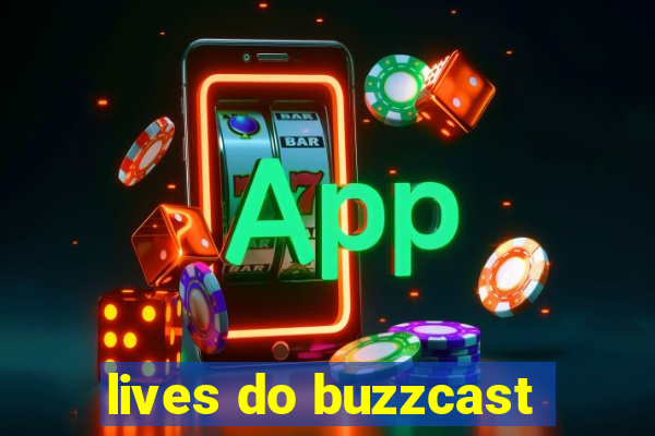 lives do buzzcast