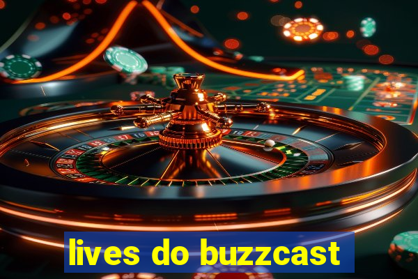 lives do buzzcast