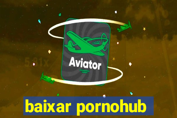 baixar pornohub