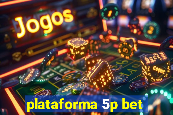 plataforma 5p bet