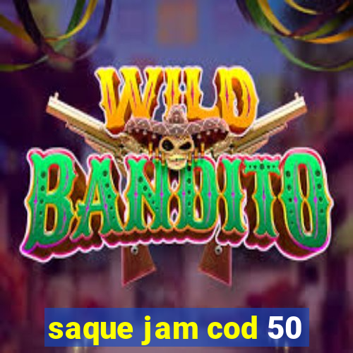 saque jam cod 50