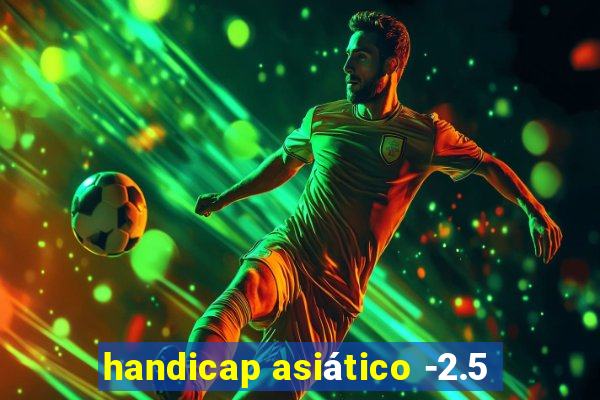 handicap asiático -2.5