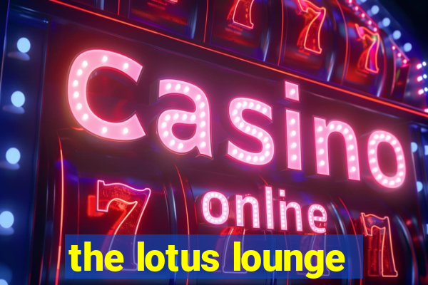 the lotus lounge