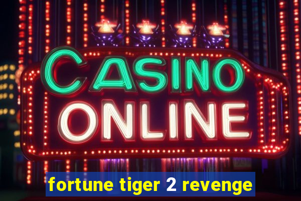 fortune tiger 2 revenge