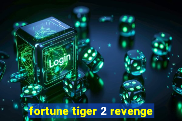 fortune tiger 2 revenge