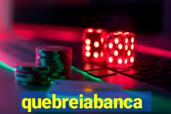 quebreiabanca