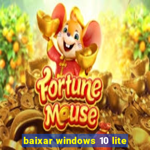 baixar windows 10 lite