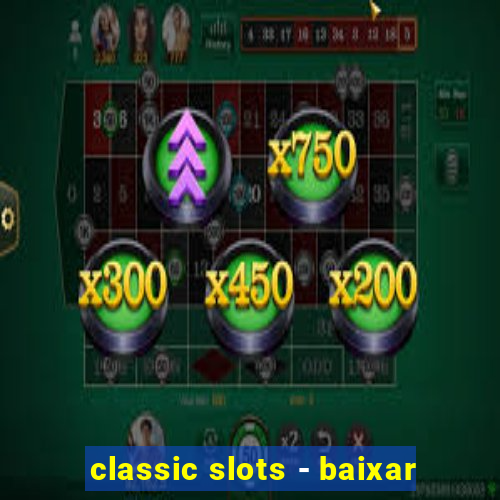 classic slots - baixar