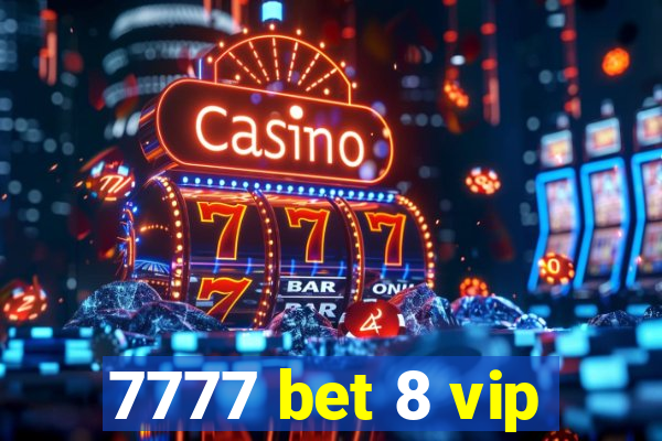 7777 bet 8 vip