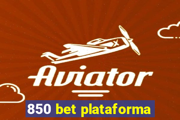 850 bet plataforma