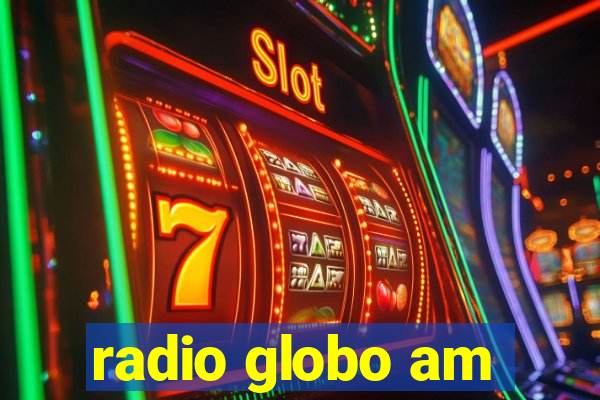 radio globo am