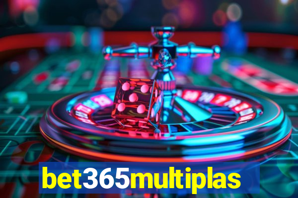 bet365multiplas