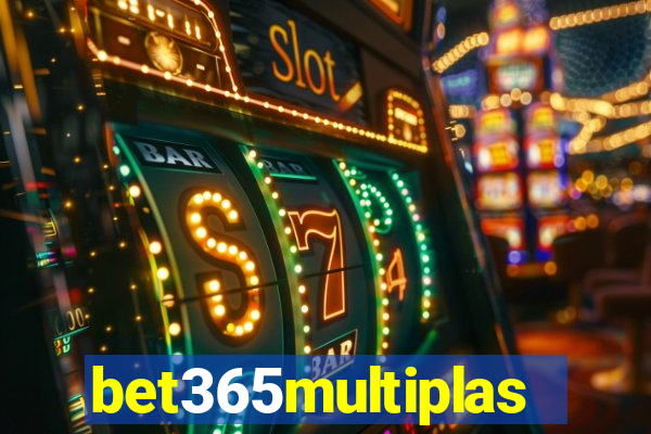 bet365multiplas