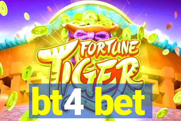 bt4 bet