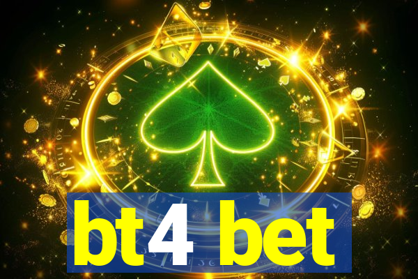 bt4 bet