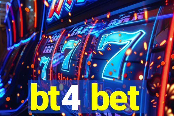 bt4 bet