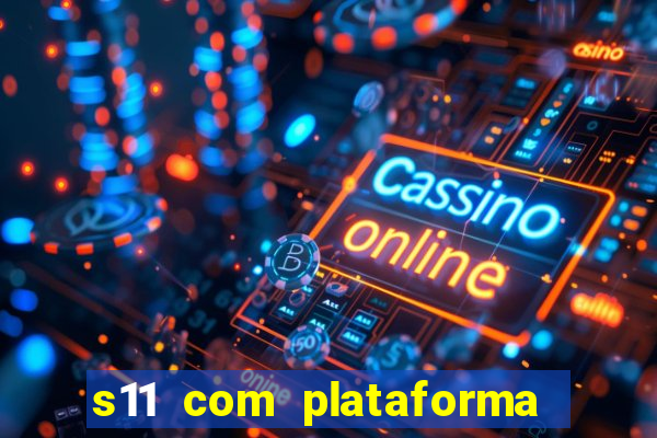 s11 com plataforma de jogos