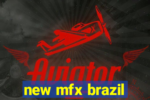 new mfx brazil