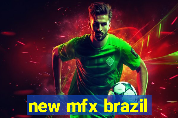 new mfx brazil