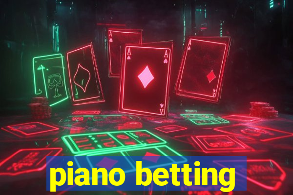 piano betting