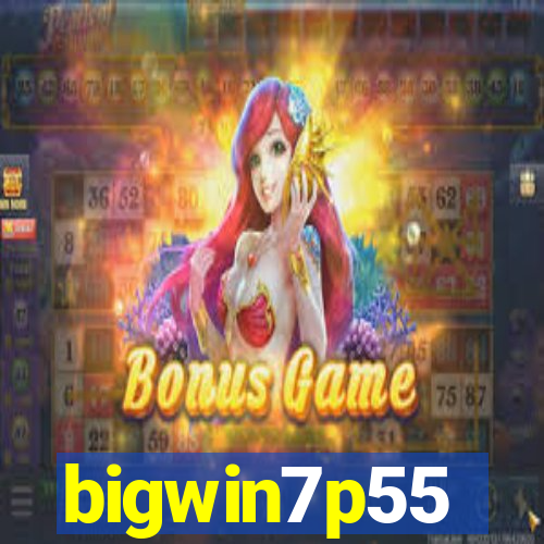 bigwin7p55