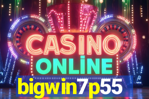 bigwin7p55