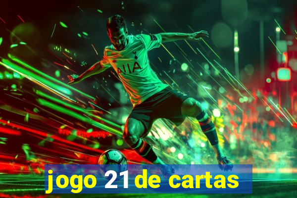 jogo 21 de cartas