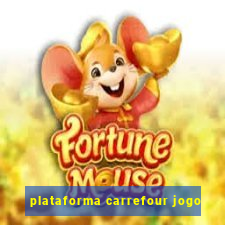 plataforma carrefour jogo