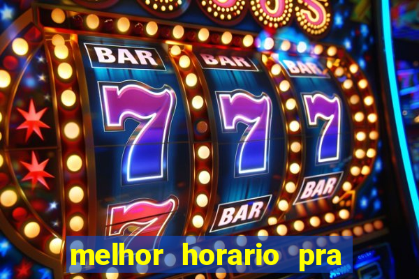 melhor horario pra jogar fortune tiger