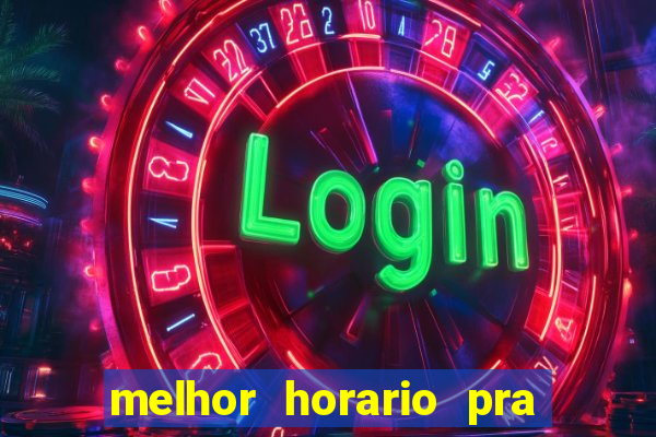 melhor horario pra jogar fortune tiger