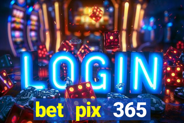 bet pix 365 apostas online