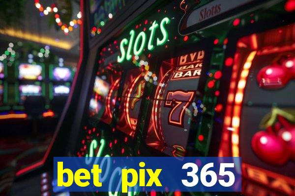 bet pix 365 apostas online