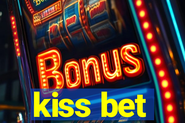 kiss bet