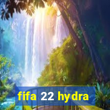 fifa 22 hydra