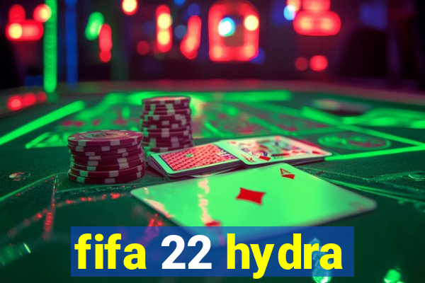 fifa 22 hydra