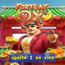 sportv 2 ao vivo futebol play hd