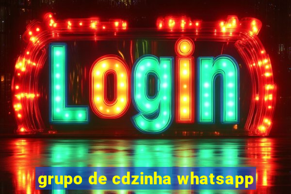 grupo de cdzinha whatsapp