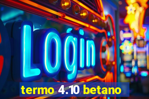 termo 4.10 betano