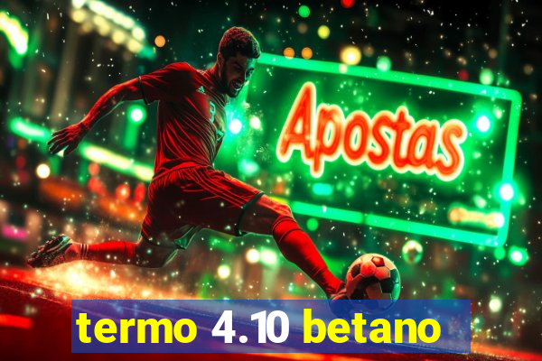 termo 4.10 betano