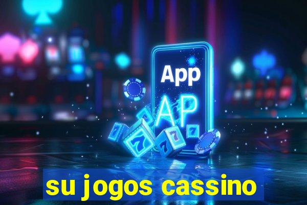 su jogos cassino