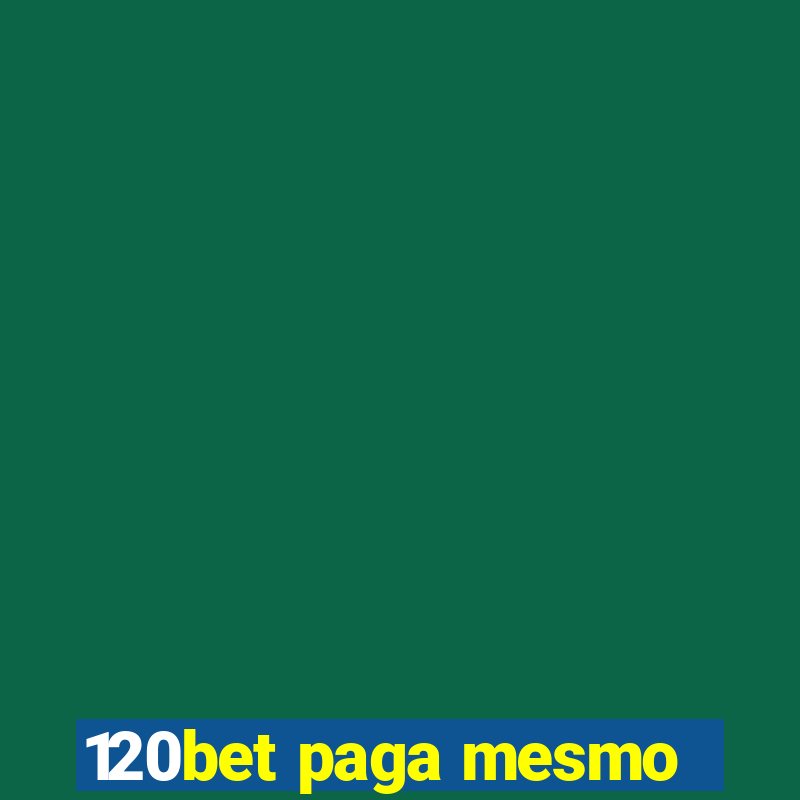 120bet paga mesmo